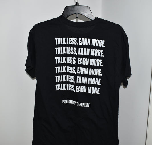 Talk Less Earn More Tee